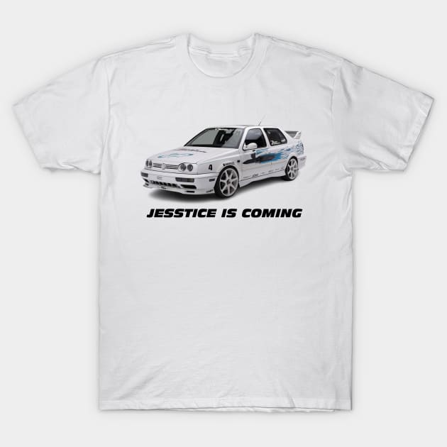 Jesstice is Coming T-Shirt by 2 Fast 2 Forever